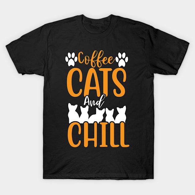 Coffee Cats Chill Design For Cat Lovers T-Shirt by Monday Cattitude